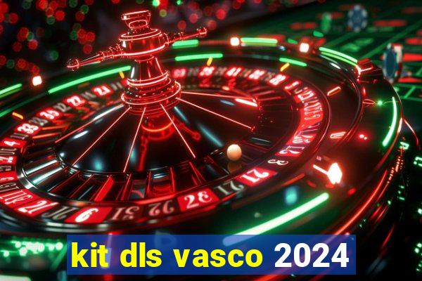 kit dls vasco 2024